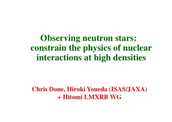 Observing neutron stars:  constrain the physics of nuclear  interactions at high densities  Chris