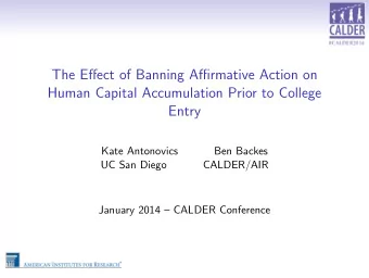 The Effect of Banning Affirmative Action on  Human Capital Accumulation Prior to College  Entry