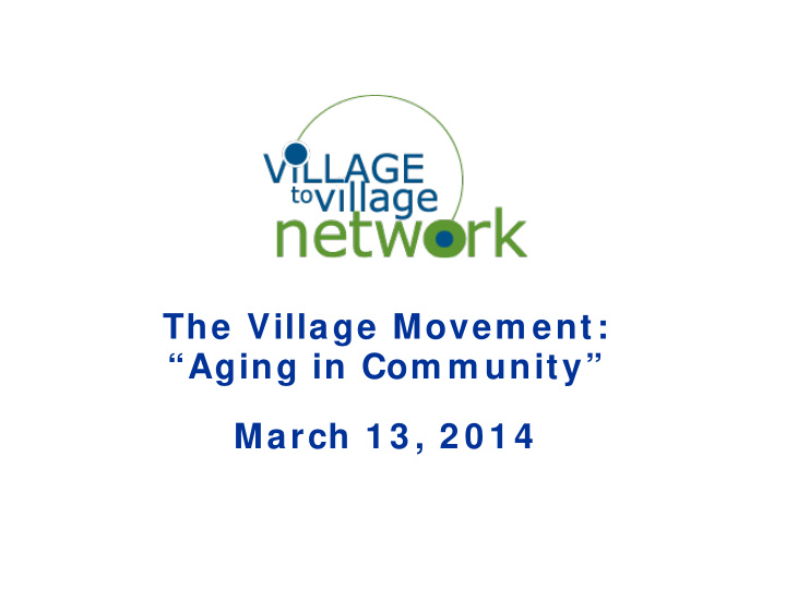 the village movem ent aging in com m unity march 1 3 2 0