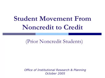 Student Movement From  Noncredit to Credit  (Prior Noncredit Students)  Office of Institutional