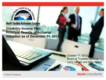 Disability Income Plan  Principal Results of Actuarial  Valuation as of December 31, 2012  October