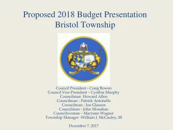 Proposed 2018 Budget Presentation  Bristol Township  Council President - Craig Bowen Council