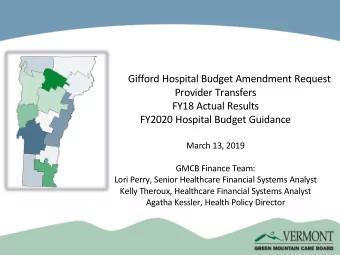 FY18 Actual Results  FY2020 Hospital Budget Guidance  March 13, 2019  GMCB Finance Team:  Lori