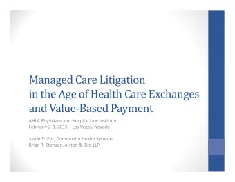 Managed Care Litigation  in the Age of Health Care Exchanges  and Value-Based Payment  AHLA