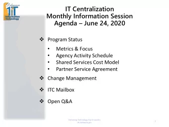 IT Centralization  Monthly Information Session Agenda  June 24, 2020  Program Status