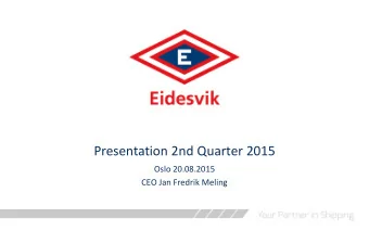 Presentation 2nd Quarter 2015  Oslo 20.08.2015  CEO Jan Fredrik Meling  News in 2nd Quarter 2015