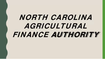 NORTH CAROLINA  AGRICULTURAL  FINANCE AUTHORITY Mission Statement  The North Carolina Agricultural