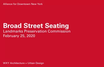 Broad Street Seating  Landmarks Preservation Commission  February 25, 2020  WXY Architecture +