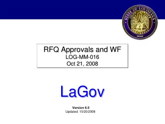 LaGov  LaGov  Version 6.0  Updated: 10/20/2008  Todays Workshop Objectives    Review Current