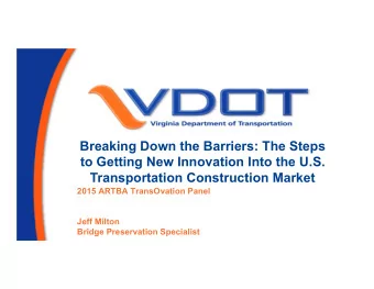 Breaking Down the Barriers: The Steps  to Getting New Innovation Into the U.S.  Transportation