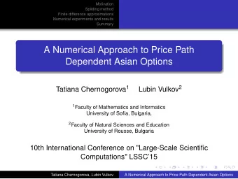 A Numerical Approach to Price Path  Dependent Asian Options Tatiana Chernogorova 1 Lubin Vulkov 2 1