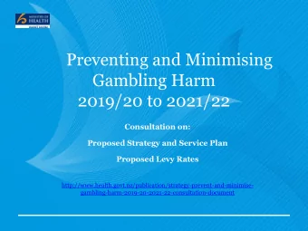 Gambling Harm  2019/20 to 2021/22  Consultation on:  Proposed Strategy and Service Plan  Proposed