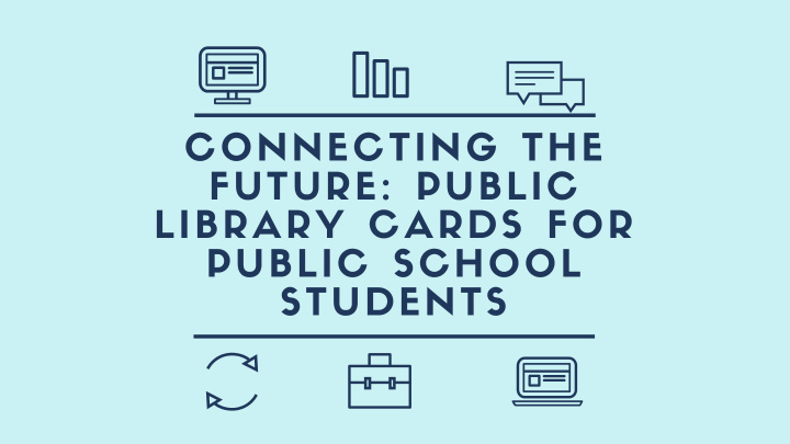 connecting the future public library cards for public