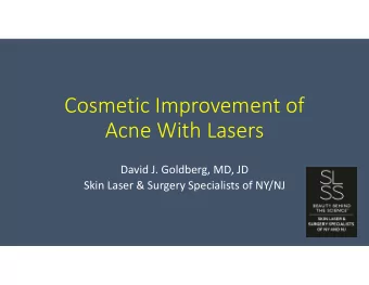 Cosmetic Improvement of Acne With Lasers David J. Goldberg, MD, JD Skin Laser &amp; Surgery