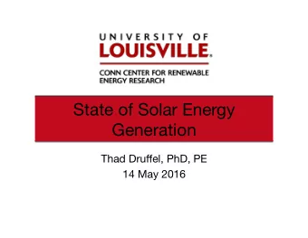 State of Solar Energy Generation Thad Dru ff el, PhD, PE 14 May 2016 Outline  Solar Resource