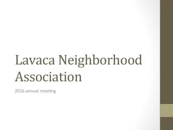 Lavaca  Neighborhood    Association    2016  annual  mee,ng    Viva  Lavaca