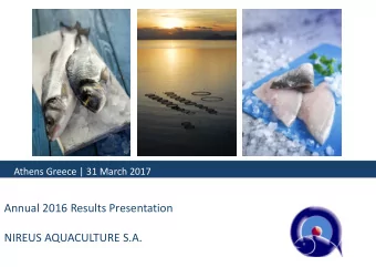 Annual 2016 Results Presentation  NIREUS AQUACULTURE S.A.  Table of Contents  Pages  I.  Our
