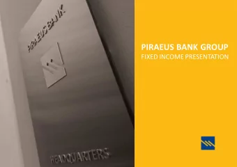PIRAEUS BANK GROUP  FIXED INCOME PRESENTATION  TABLE OF CONTENTS 01 OVERVIEW 02 LIQUIDITY 03
