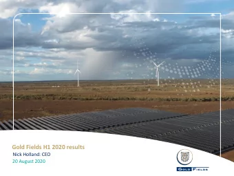 Gold Fields H1 2020 results  Nick Holland: CEO  20 August 2020  Forward looking statement  Certain