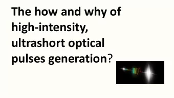 The how and why of  high-intensity,  ultrashort optical pulses generation ?  Int  ntroduc  duction