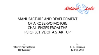 MANUFACTURE AN  AND D  DEVELOPMENT  OF A  A R  RC SERVO MOTOR:  CHA  HALLEN  ENGES F  FROM T  THE