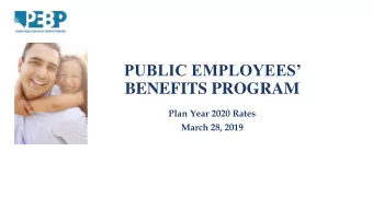 BENEFITS PROGRAM  Plan Year 2020 Rates  March 28, 2019  Executive Summary  PEBP continues to see