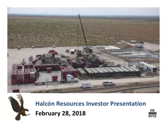 Halcn Resources Investor Presentation February 28, 2018 Forward  Looking Statements This