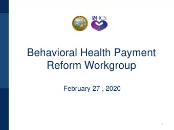 Behavioral Health Payment  Reform Workgroup  February 27 , 2020  1  Agenda  10:00  10:05