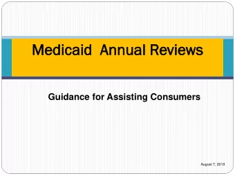 Me  Medi  dicaid  caid  A  Annual  nual Revi  views  ws  Guidance for Assisting Consumers  August