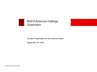 MUFG Americas Holdings  Corporation  Investor Presentation for the Quarter Ended  September 30,