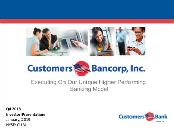 Executing On Our Unique Higher Performing  Banking Model  Q4 2018  Investor Presentation  January,