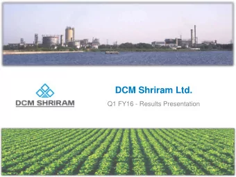DCM Shriram Ltd.  Q1 FY16 - Results Presentation  1  Safe Harbour  Certain statements in this