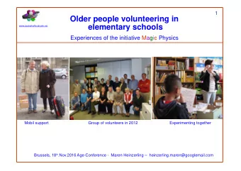 Older people volunteering in  elementary schools  www.zauberhafte-physik.net Experiences of the