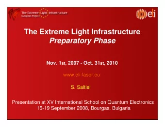 The Extreme Light Infrastructure  Preparatory Phase Nov. 1 st , 2007 - Oct. 31 st , 2010