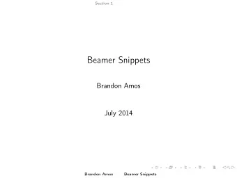 Beamer Snippets  Brandon Amos  July 2014  Brandon Amos  Beamer Snippets  Section 1  Subsection A