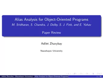Alias Analysis for Object-Oriented Programs  M. Sridharan, S. Chandra, J. Dolby, S. J. Fink, and E.
