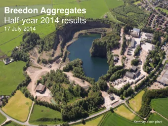 Breedon Aggregates  Half-year 2014 results  17 July 2014  Kemnay block plant  2014 H1 - Agenda