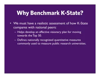 Why Benchmark K-State?  We must have a realistic assessment of how K-State  compares with