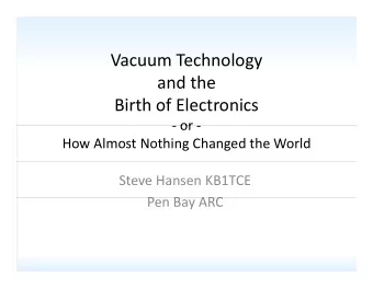 Vacuum Technology  h  l and the Birth of Electronics  or   or How Almost Nothing Changed the