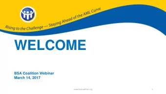 WELCOME  BSA Coalition Webinar  March 14, 2017  www.bsacoalition.org  1 Beneficial Ownership