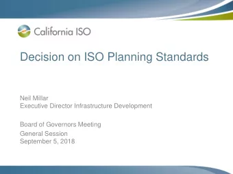 Decision on ISO Planning Standards  Neil Millar  Executive Director Infrastructure Development