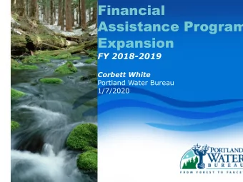 Financial  Assistance Program  Expansion  FY 2018-2019  Corbett White  Portland Water Bureau