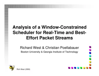 Analysis of a Window-Constrained  Scheduler for Real-Time and Best-  Effort Packet Streams  Richard