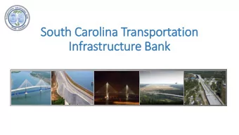 Sou  outh C  Carol  olina T  Transportation  Infrastructure B  Bank  Introduction to the SCTIB