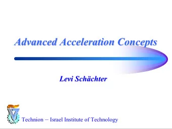 Advanced Acceleration Concepts  Advanced Acceleration Concepts  Levi Sch  chter  chter  Levi