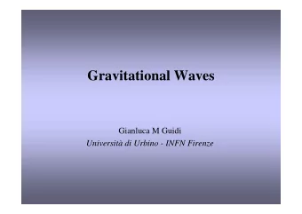 Gravitational Waves  Gianluca M Guidi  Universit di Urbino - INFN Firenze  1) Introduction  2)
