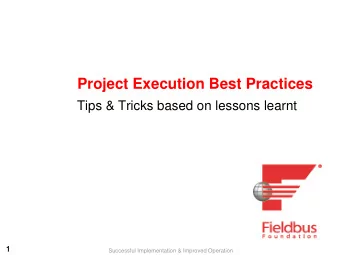Project Execution Best Practices  Tips &amp; Tricks based on lessons learnt  1  1  Successful