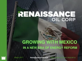 GROWING WITH MEXICO  IN A NEW ERA OF ENERGY REFORM  March 2017  Forward Looking Statements Certain