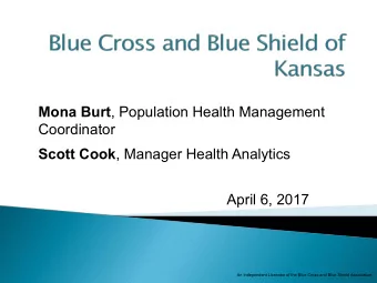 Mona Burt , Population Health Management  Coordinator Scott Cook , Manager Health Analytics  April