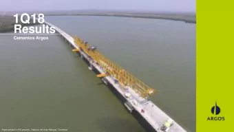 1Q18  Results  Cementos Argos  Argos present in 4G projects, Viaducto del Gran Manglar, Colombia